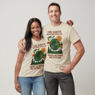 Small Actions Big Future T-Shirt