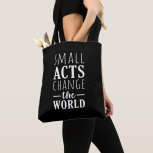 Small Acts Change The World Inspirational Tote Bag