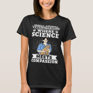 Small Animal Veterinarians Where Science Meets Com T-Shirt