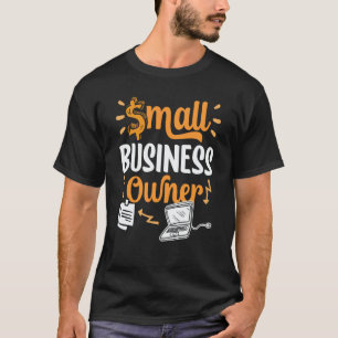 Small Business Owner Boss Ceo Founder T-Shirt