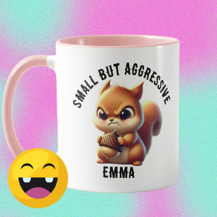 Small But Aggressive Cute & Angry Squirrel, Funny Mug