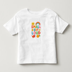 Small but Loud Toddler T-Shirt