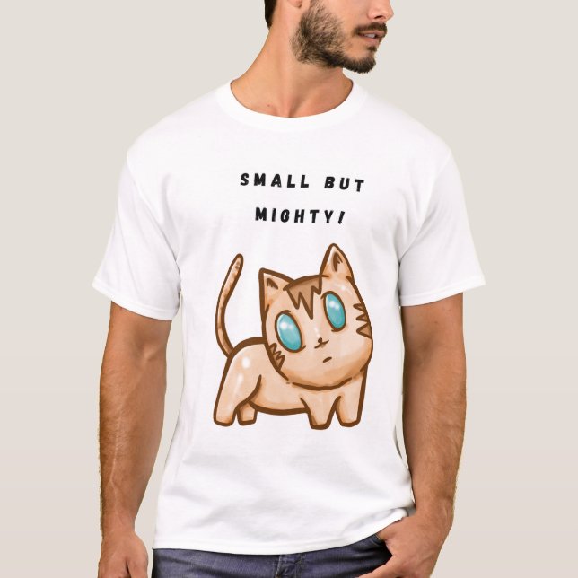 Small but mighty! T-Shirt (Front)