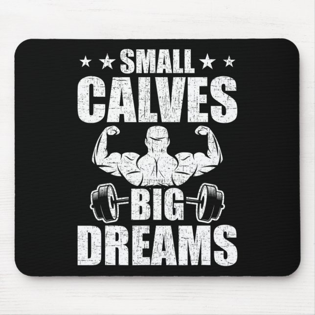 Small Calves Big Dreams Bodybuilding Weightlifting Mouse Mat (Front)