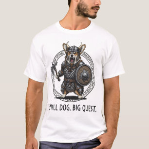"Small Dog. Big Quest." Viking Corgi Warrior T-Shirt
