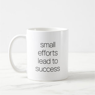 Small Efforts Mug