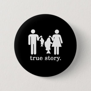 Small Fish Big Fish Woman Men - True Story Fishing 6 Cm Round Badge
