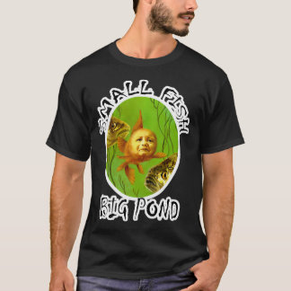 Small Fish Big Pond Baby Goldfish Design T-Shirt