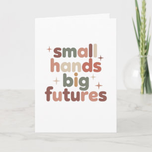 Small Hands Big Futures Early Childhood Teacher Card