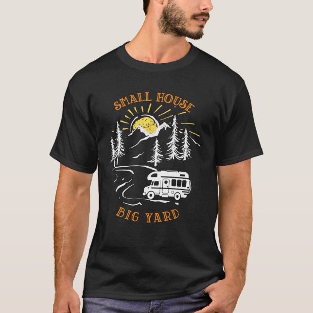 Small House Big Yard mountains RV camper camping R T-Shirt (Front)