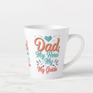 Small Latte Mug - "Dad: My Hero, My Guide" (12 oz)