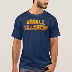 Small massacre T-Shirt