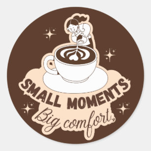 Small Moments Big Comfort Coffee Latte Sticker