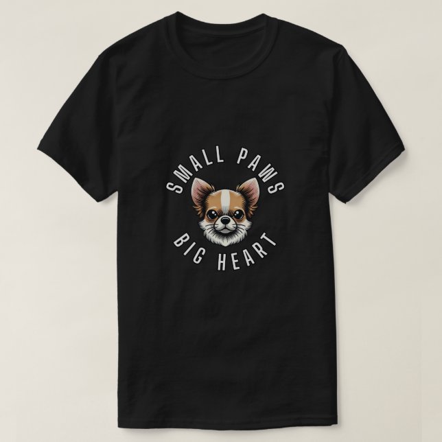 Small Paws, Big Heart Chihuahua T-Shirt (Design Front)