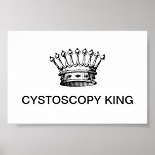 SMALL POSTER - CYSTOSCOPY KING