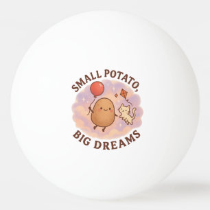 Small Potato Big Dreams – Cute Motivational Ping Pong Ball