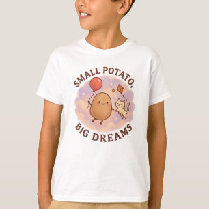 Small Potato Big Dreams – Cute Motivational T-Shirt