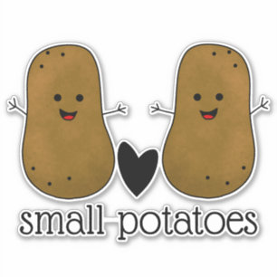 Small Potatoes