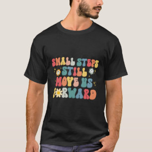 Small Step Still Move Us Forward Physical Therapis T-Shirt