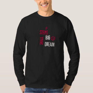 Small Steps Big Dream Motivational Long Sleeve  T-Shirt