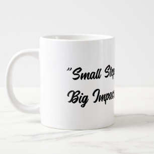 Small Steps, Big Impact Large Coffee Mug