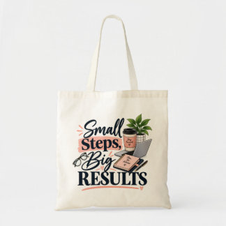 Small Steps Big Results Motivational Tote Bag