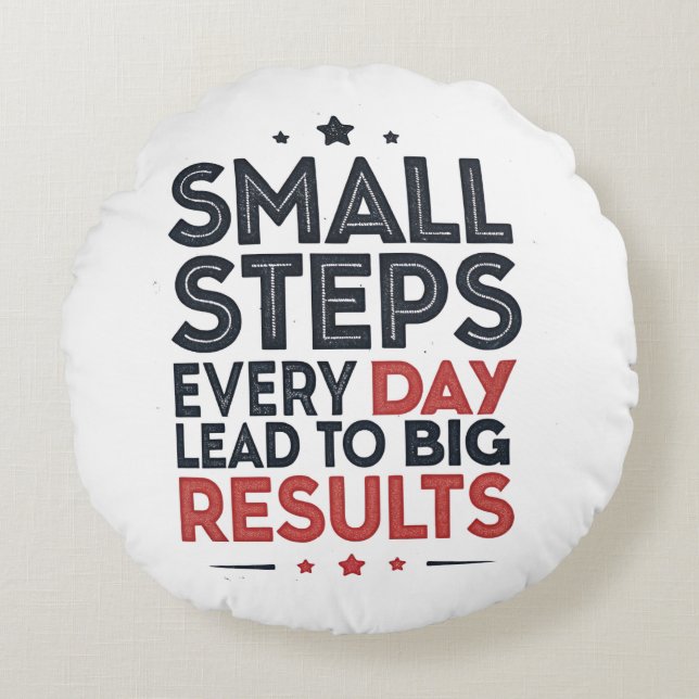 Small Steps Every Day Lead – Motivational Quote De Round Cushion (Front)