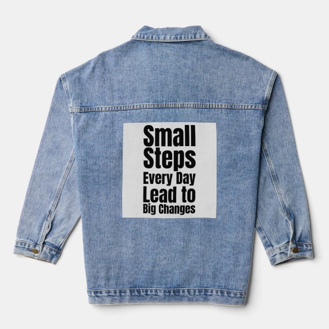 Small Steps Every Day Lead to Big Changes Denim Jacket (Back)