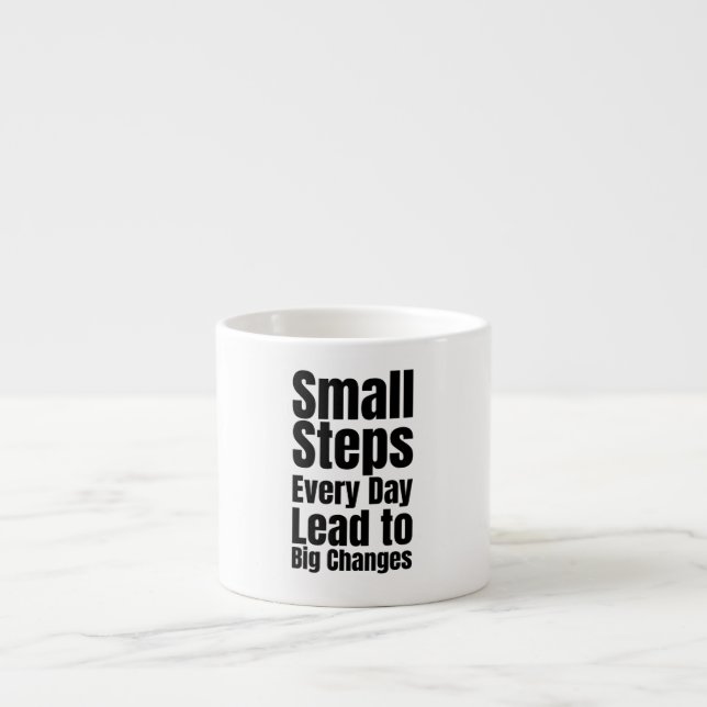 Small Steps Every Day Lead to Big Changes Espresso Cup (Front)