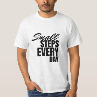  Small Steps Every Day | Motivational Quote  T-Shirt