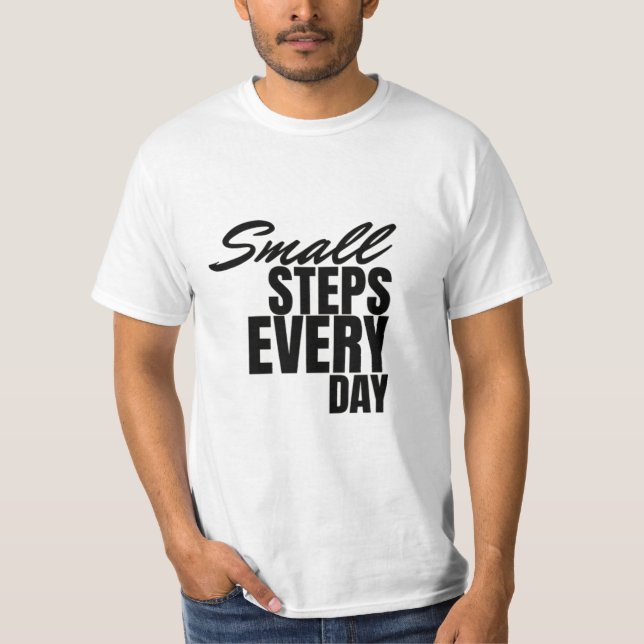  Small Steps Every Day | Motivational Quote  T-Shirt (Front)