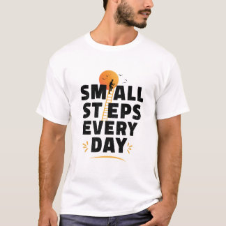 Small Steps Every Day T-Shirt