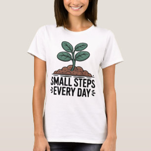 Small Steps Every Day T-Shirt