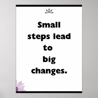 Small steps lead to big changes, Quote Poster