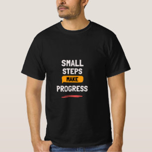 Small Steps Make Progress   Daily Motivation T-Shirt