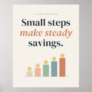 Small Steps Make Steady Savings Calm Typography Poster