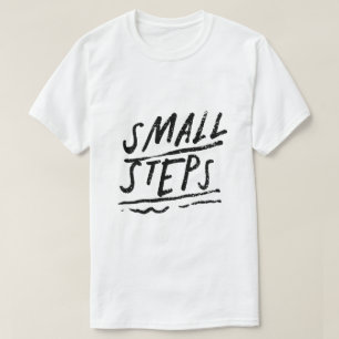 Small Steps – Motivational Typography T-Shirt