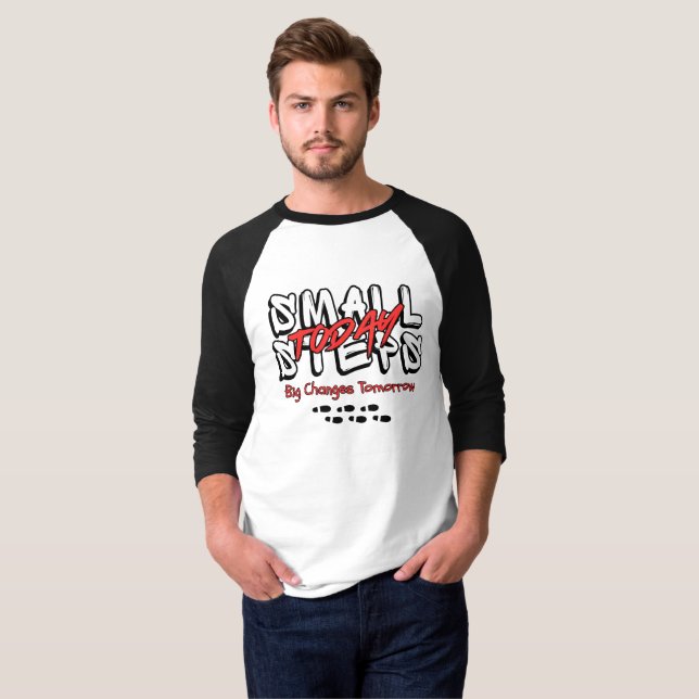 Small Steps Today, Big Changes Tomorrow T-Shirt (Front Full)