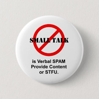 Small Talk is Verbal SPAM 6 Cm Round Badge