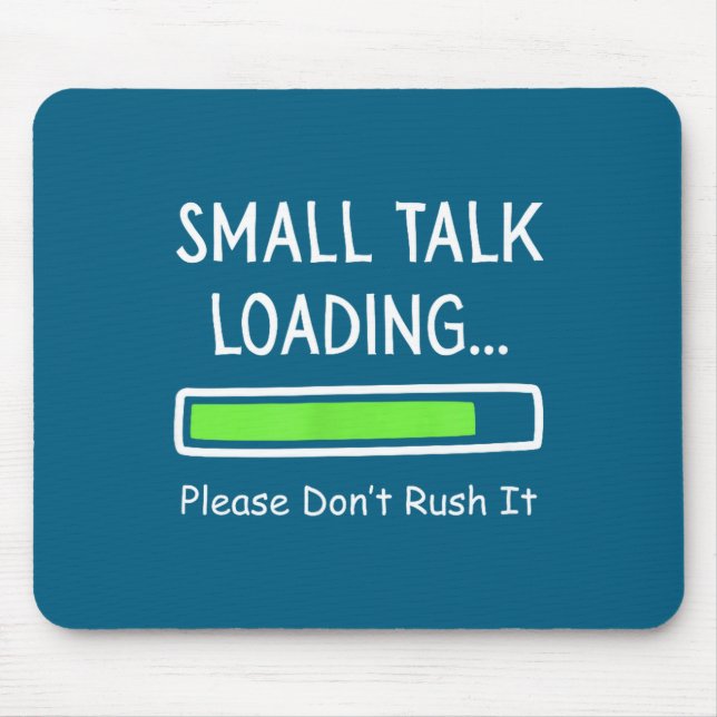 Small Talk Loading Please Don't Rush It Funny Anti Mouse Mat (Front)