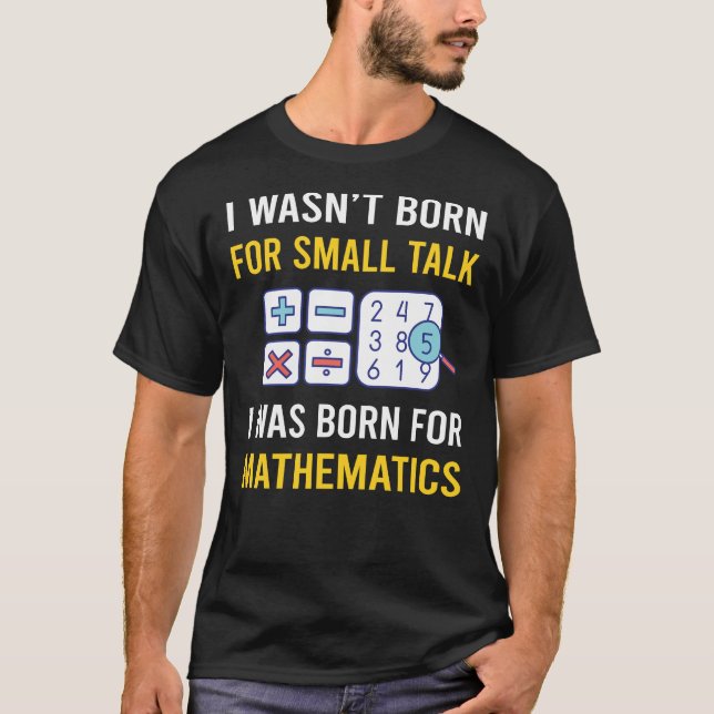 Small Talk Mathematics Math Maths T-Shirt (Front)