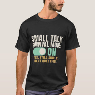 Small Talk Survival Mode Nosy Relatives T-Shirt