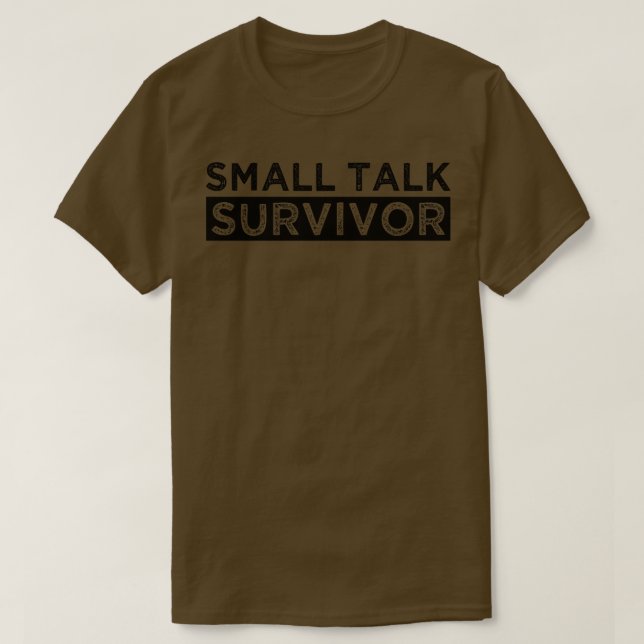 small talk survivor T-Shirt (Design Front)