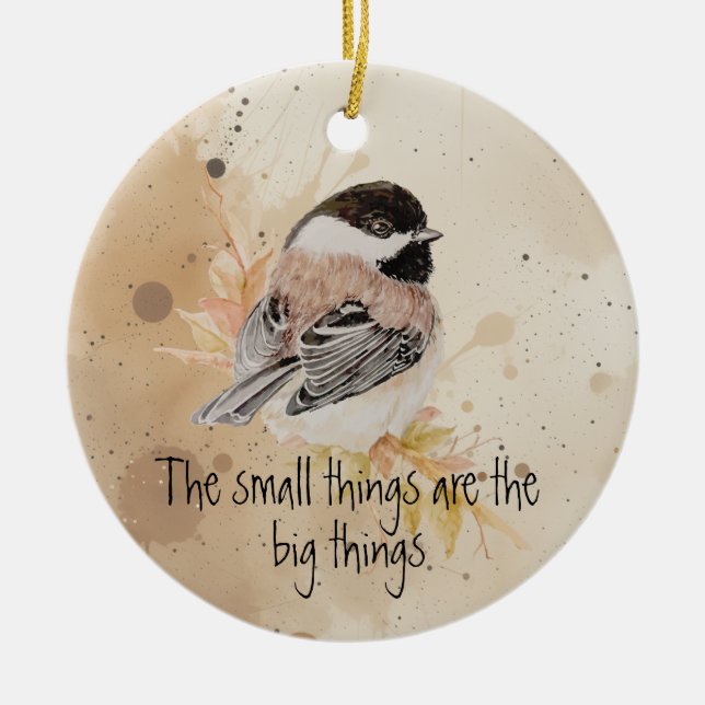 Small things Inspirational Quote Chickadee Bird Ceramic Tree Decoration (Front)