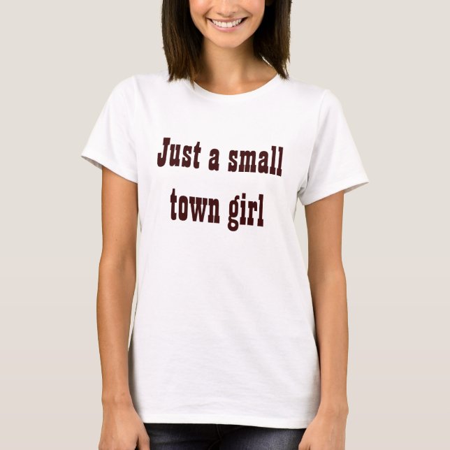 Small Town Girl T-Shirt (Front)