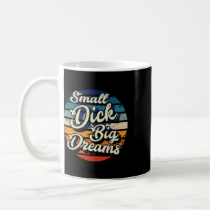 Small Willy Big Dreams  Coffee Mug