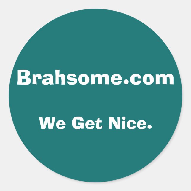 Smaller Brahsome bumper Classic Round Sticker (Front)