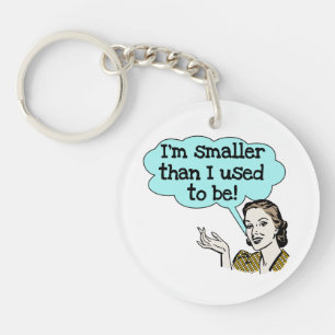 Smaller Than I Used To Be Key Ring