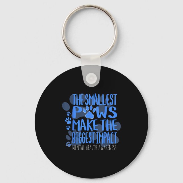 Smallest Paws Make The Biggest Impact Mental Healt Key Ring (Front)