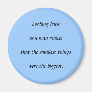 Smallest Things Magnet